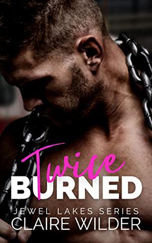 Twice Burned by Claire Wilder