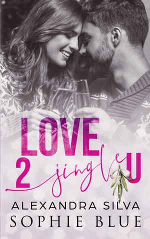 Love 2 Jingle U by Alexandra Silva, Sophie Blue