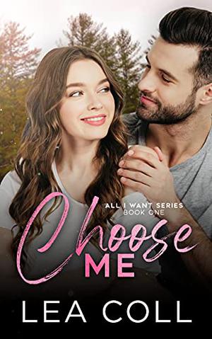 Choose Me (All I Want #1)