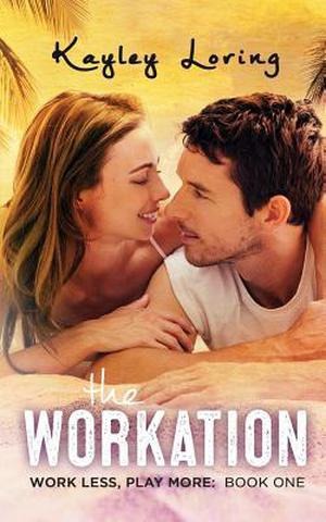 The Workation by Kayley Loring
