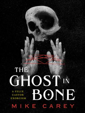 The Ghost in Bone (Felix Castor #6)