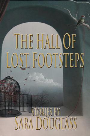 The Hall of Lost Footsteps by Sara Douglass