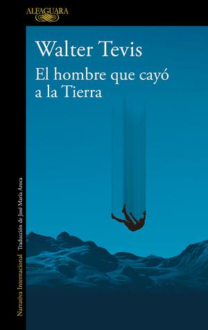 El hombre que cayó a la Tierra by Walter Tevis