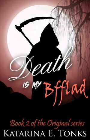 Death Is My Bfflad by Katarina E. Tonks