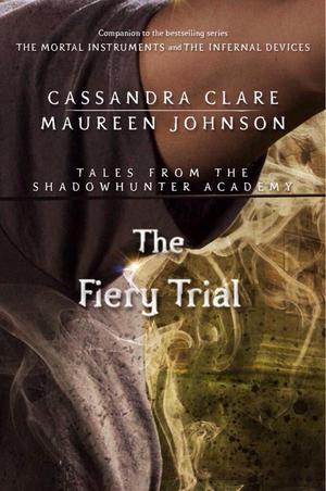 The Fiery Trial (Tales from the Shadowhunter Academy #8)