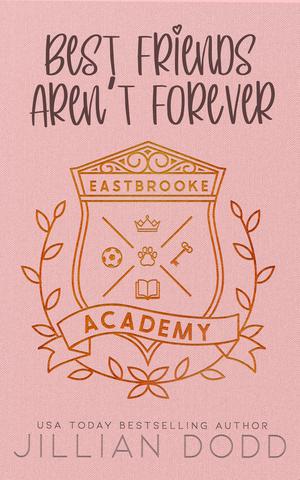 Best Friends Aren't Forever (Eastbrooke Academy #1)