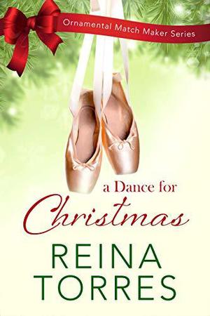 A Dance For Christmas by Reina Torres