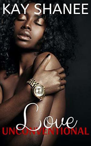 Love Unconventional by Kay Shanee