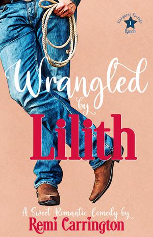 Wrangled by Lilith by Remi Carrington