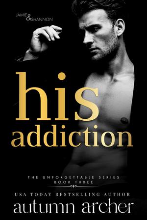 His Addiction (Unforgettable #3)