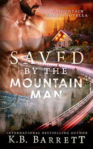 Saved by the Mountain Man by K.B. Barrett