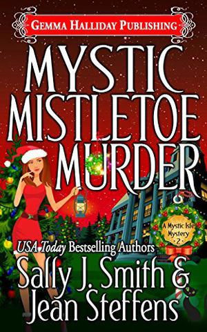 Mystic Mistletoe Murder by Sally J. Smith, Jean Steffens