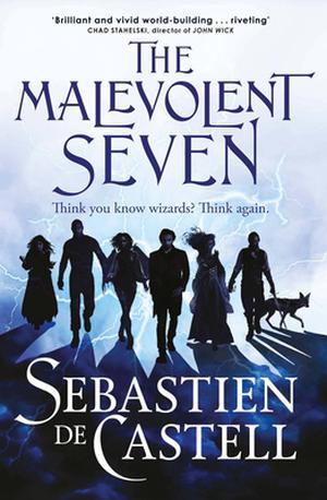The Malevolent Seven by Sebastien de Castell