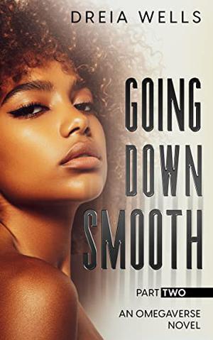 Going Down Smooth by Dreia Wells