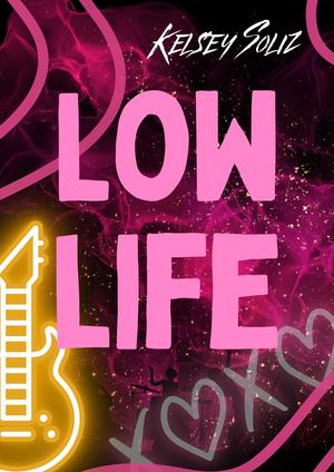 Lowlife by Kelsey Soliz