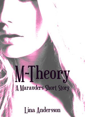 M-Theory: A Marauders Short Story (Marauders #0)