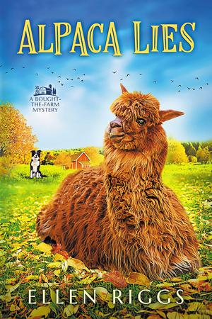 Alpaca Lies (Bought-the-Farm Mystery #5)