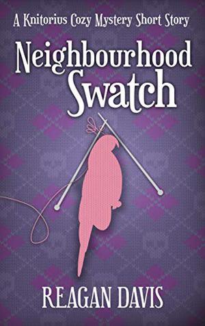 Neighbourhood Swatch: A Knitorious Cozy Mystery Short Story (A Knitorious Murder Mystery #0.5)