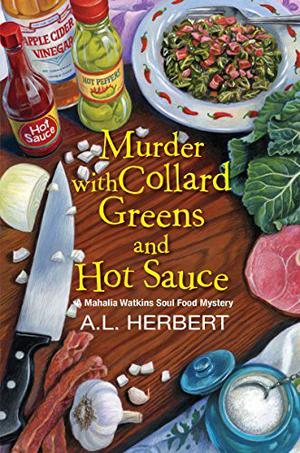 Murder with Collard Greens and Hot Sauce (Mahalia Watkins Soul Food Mystery #3)