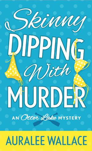 Skinny Dipping with Murder by Auralee Wallace