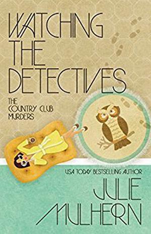 Watching the Detectives by Julie Mulhern