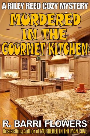 Murdered in the Gourmet Kitchen by R. Barri Flowers
