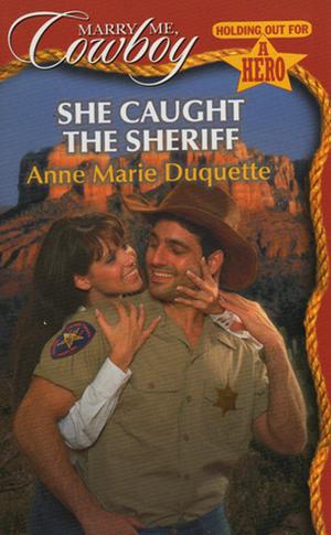 She Caught the Sheriff by Anne Marie Duquette