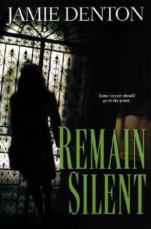 Remain Silent by Jamie Denton