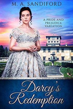 Darcy's Redemption: A Pride and Prejudice Variation by M.A. Sandiford