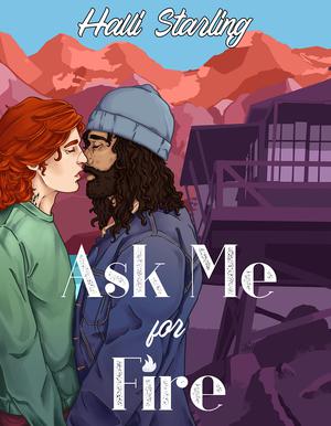 Ask Me for Fire by Halli Starling