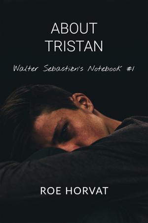 About Tristan by Roe Horvat