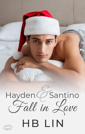 Hayden & Santino Fall in Love: MM Second Chance Christmas Romance by HB Lin