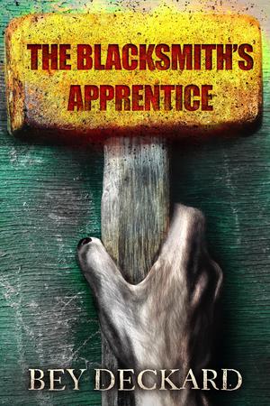 The Blacksmith's Apprentice by Bey Deckard