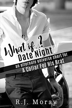 [What if?] Date Night (A Collar For His Brat #3.2)