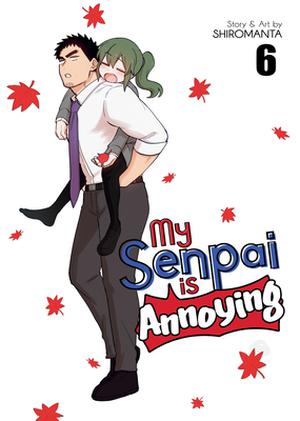 My Senpai is Annoying Vol. 6 (先輩がうざい後輩の話 / My Senpai is Annoying #6)