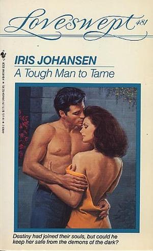 A Tough Man To Tame by Iris Johansen