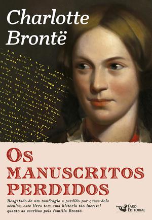 Os Manuscritos Perdidos de Charlotte Brontë by Charlotte Brontë, Ann Dinsdale, Barbara Heritage, Emma Butcher, Sarah E. Mair, Ann-Marie Richardson