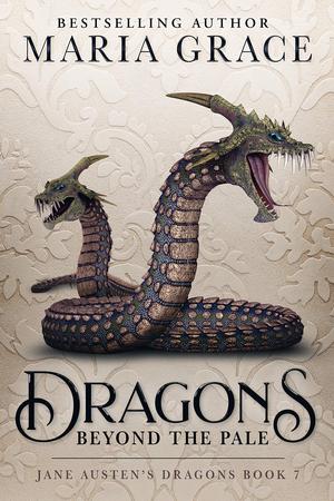 Dragons Beyond the Pale by Maria Grace