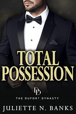 Total Possession (The Dufort Dynasty #3)