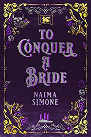 To Conquer a Bride: Dangerous Tides Series by Naima Simone
