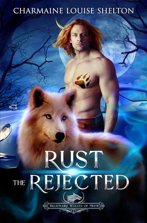 Rust The Rejected (Billionaire Wolves #2)