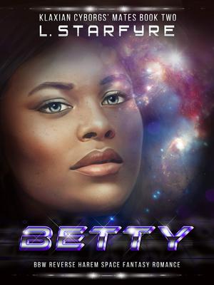 Betty: BBW Space Fantasy Romance by L. Starfyre