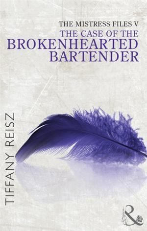 The Case of the Brokenhearted Bartender by Tiffany Reisz