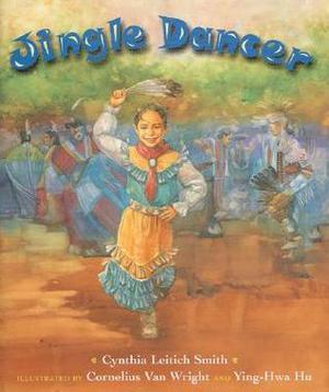 Jingle Dancer by Cynthia Leitich Smith, Ying-Hwa Hu
