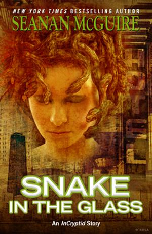 Snake in the Glass (InCryptid #3.3)