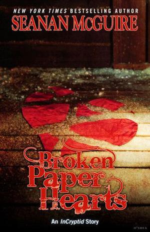 Broken Paper Hearts (InCryptid #0.13)