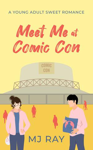 Meet Me at Comic Con by M.J. Ray