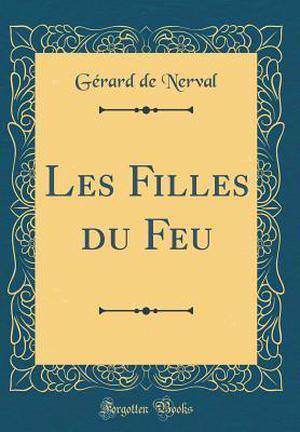 Les Filles du Feu by Gérard de Nerval
