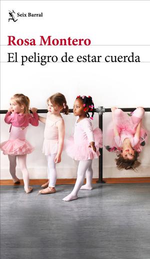 El peligro de estar cuerda by Rosa Montero