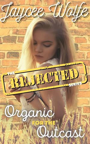 Organic for the Outcast by Jaycee Wolfe